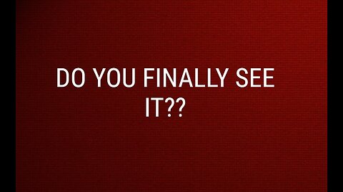 Are You Finally Seeing It???
