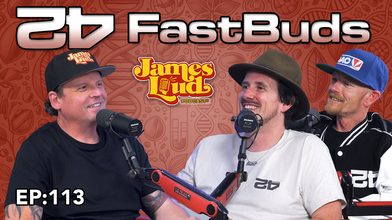 420 Fast Buds | James Loud Podcast EP#113