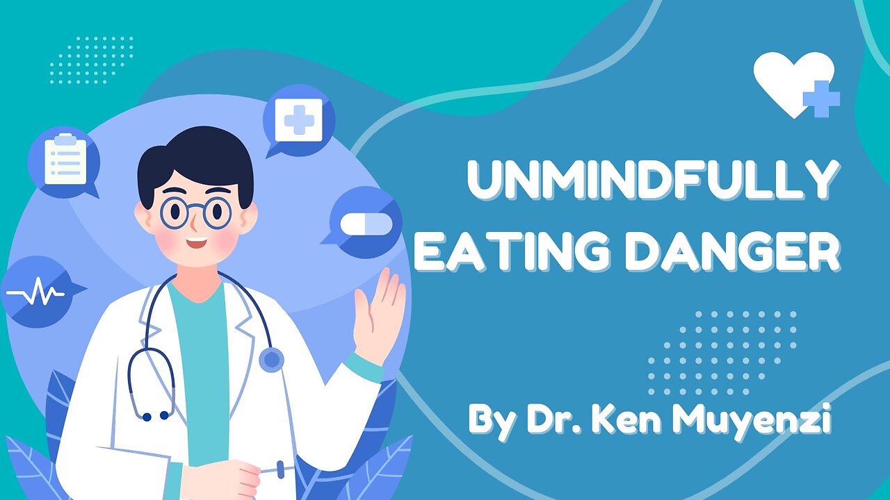 Unmindfully Eating Dangers & Overcoming - Dr. Ken Muyenzi