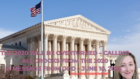 THE 2020 WILL BE OVERTURNED – CALLING ALL CROOKS FROM THE 2020 - A MESSAGE FROM GOD – JUNE 10, 2025