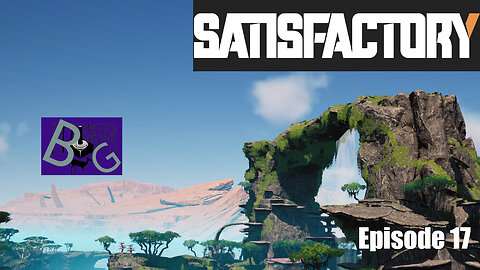 Satisfactory 1.1 Playthrough Ep. 17 (pt 1)