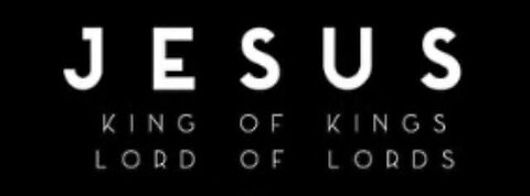 King of Kings and Lord of Lords!