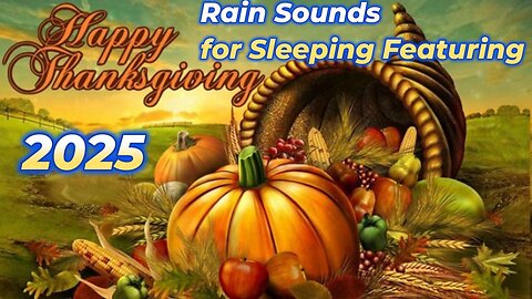 Rain Sounds For Sleeping Featuring - Thanksgiving 2025 Ep 8