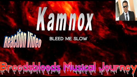 Kamnox - Bleed Me Slow - Breedsbloods Musical Journey