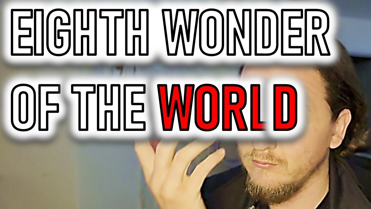 EIGHTH WONDER OF THE WORLD