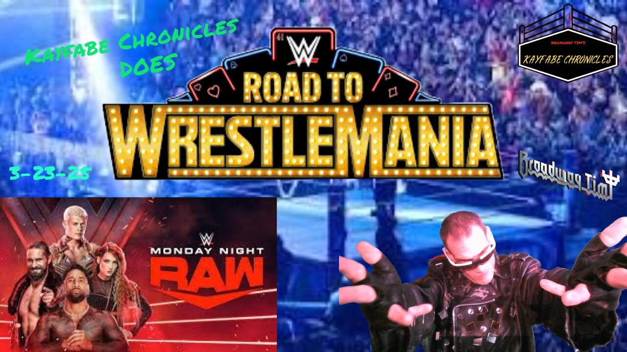 Kayfabe Chronicles does WWE RAW & The Road To Wrestlemania coverage and more! 3-30-25