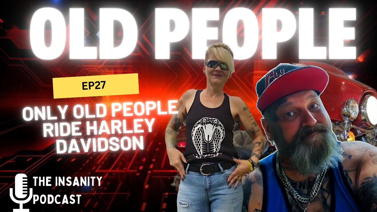 EP 27 Only Old People Ride Harley Davidson
