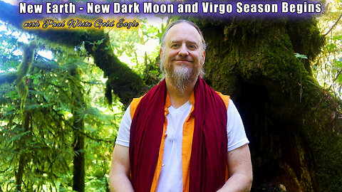 New Earth 🕉 New Dark Moon and Virgo Season Begins 🕉 Enjoy the Ride to the Harvest of Destiny!! 🕉