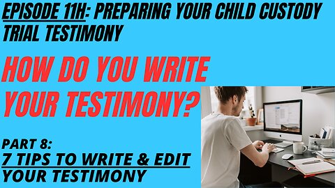 Ep 11H: 7 Tips for Writing, Editing, & Re-Writing Your Testimony – Get It Right! Or Else You Lose…