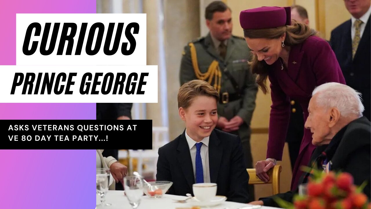 Curious Prince George takes interest in Veterans at VE 80th Day Tea Party