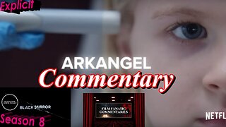 Arkangel (2017) - TV Fanatic Commentary - Season 8