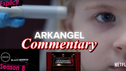Arkangel (2017) - TV Fanatic Commentary - Season 8