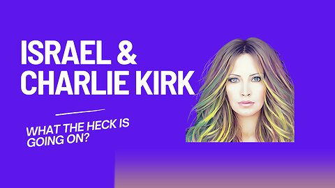 Israel & Charlie Kirk. 