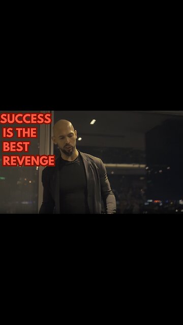 "Success is the best revenge." Andrew Tate .