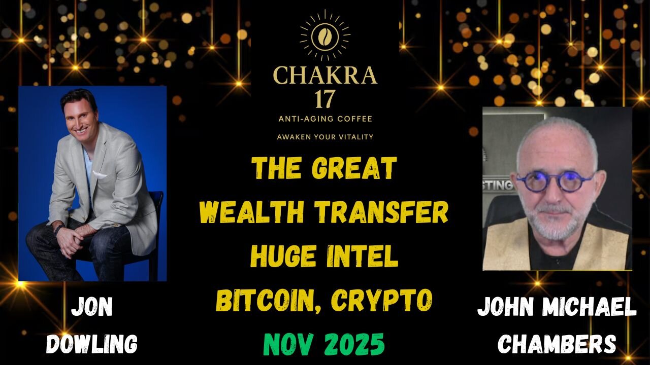 Jon Dowling & John Michael Chambers Discuss Latest Intel & Updates On The Great Wealth Transfer