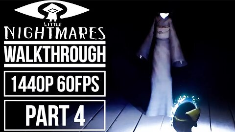 LITTLE NIGHTMARES Gameplay Walkthrough Part 4 No Commentary 1440p 60fps
