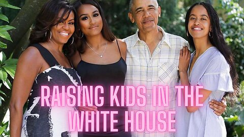 Parenting Under Secret Service Protection: The Obamas | AMZG Women