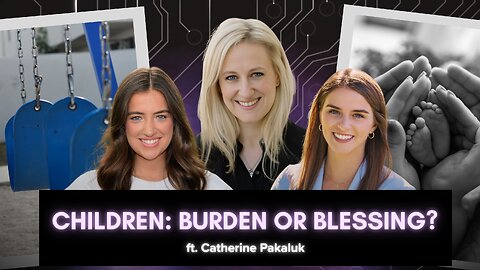 Why Young People Are Saying No to Family — And How to Change It with Catherine Pakaluk - Episode 20