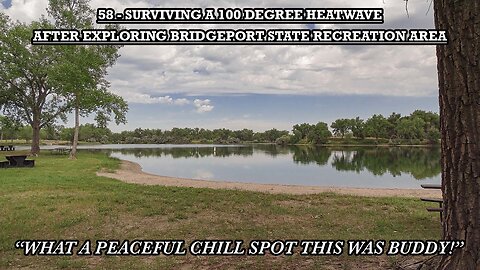 SURVIVING A 100 DEGREE HEATWAVE AFTER EXPLORING BRIDGEPORT STATE RECREATION AREA