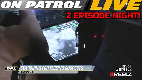 On Patrol Live! 2 EPISODE NIGHT!!!