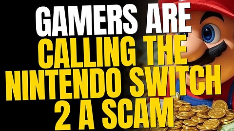 Gamers Say Nintendo’s Switch 2 Is a Scam — Here’s Why