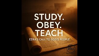 Ezra 7-10 Explained | Study It, Obey It. Teach It. | 9/25/25