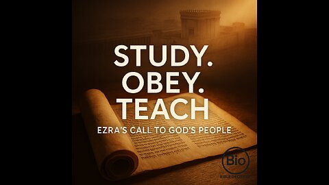 Ezra 7-10 Explained | Study It, Obey It. Teach It. | 9/25/25