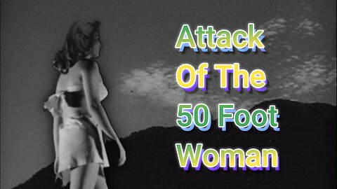 Attack of the 50 Foot Woman (1958) – Giant, Glamorous, and Dangerous!