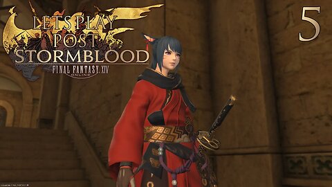 Let's Play Final Fantasy XIV POST STORMBLOOD Ep 5