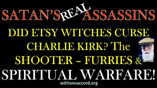 SATAN'S REAL ASSASSINS: DID ETSY WITCHES CURSE CHARLIE KIRK?