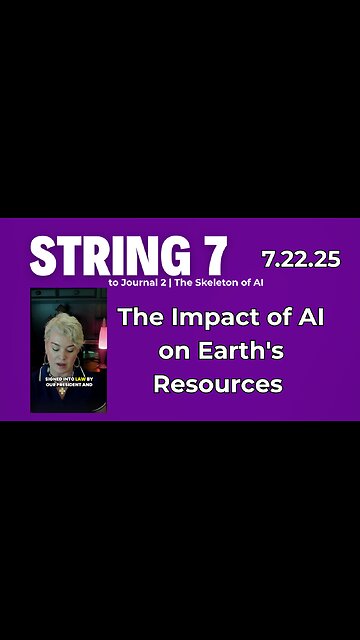 String 7 to 7.22.25 Journal Entry | The Impact of AI on Earth's Resources A Deep Dive