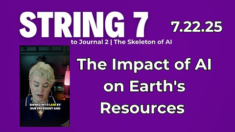 String 7 to 7.22.25 Journal Entry | The Impact of AI on Earth's Resources A Deep Dive