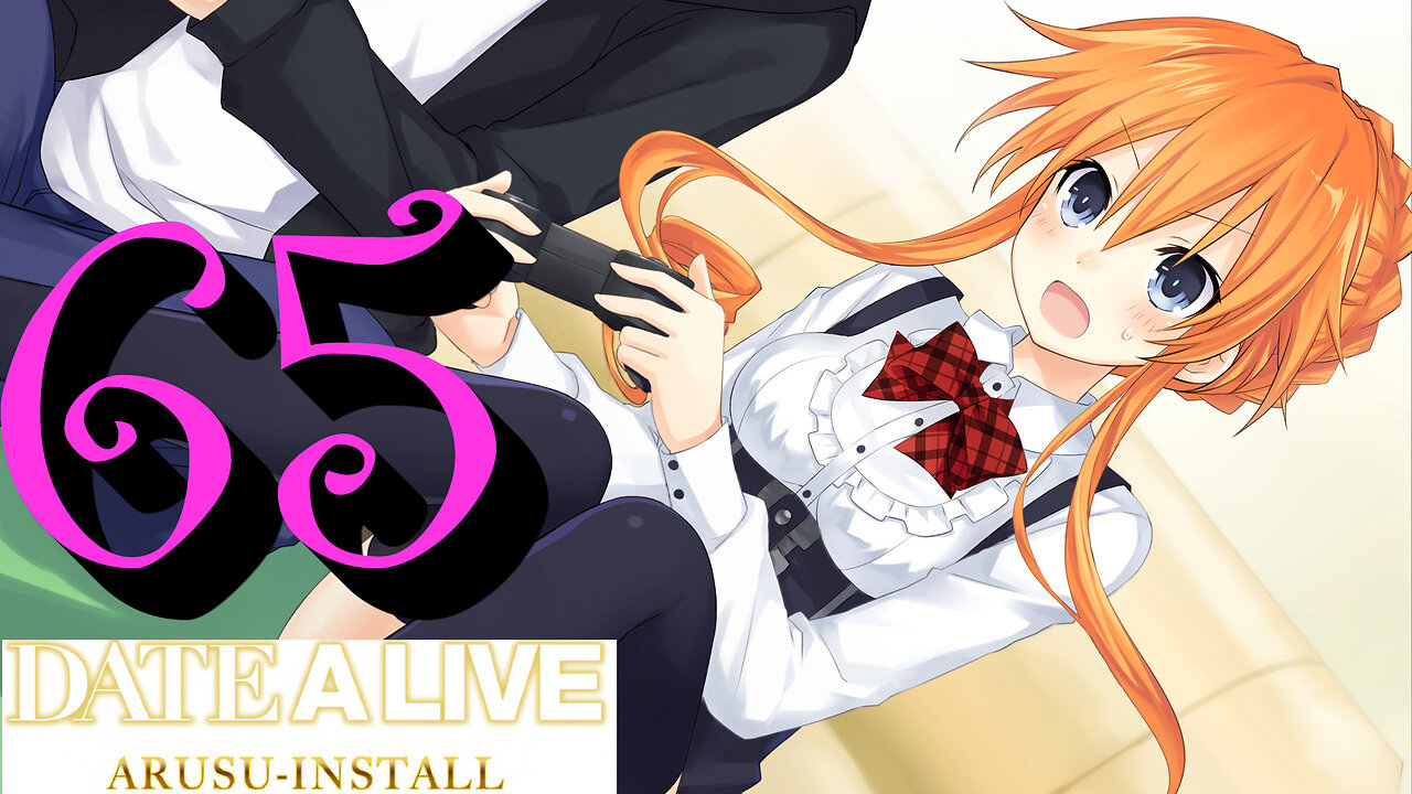 Let's Play Date A Live: Arusu Install [65] Kaguya: Normal End, Trio Again