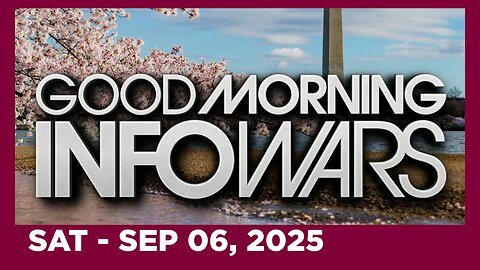 BREANNA MORELLO • GOOD MORNING INFOWARS • Saturday 9/6/25 • 1.1 MIL INVADER DEPORTATIONS BLOCKED