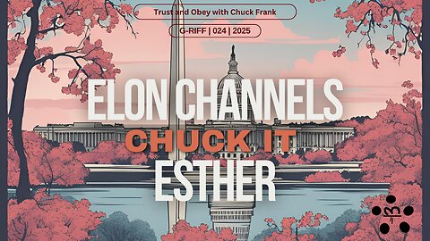Elon Channels Esther | Chuck It Ep 024 | 20250319
