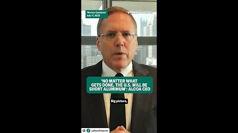 TRUMP'S ALUMINUM TARIFFS HARM THE USA ALUMINUM INDUSTRY. ALCOA ALUMINUM CEO. 7-23-25