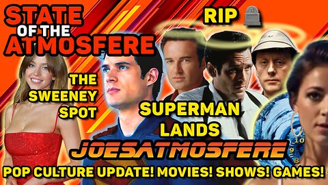 Superman Lands, RIP Michael Madsen, Julian McMahon & Kenneth Colley, State of the Atmosfere!