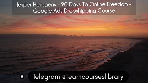(courseslibrary.com)Jesper Hensgens - 90 Days To Online Freedom - Google Ads Dropshipping Course