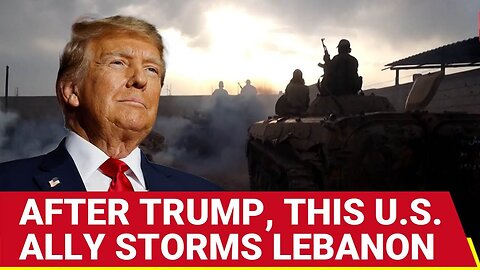 Shocking! U.S. Ally Seizes Lebanese Land After American Airstrikes; Bloodbath At Borders