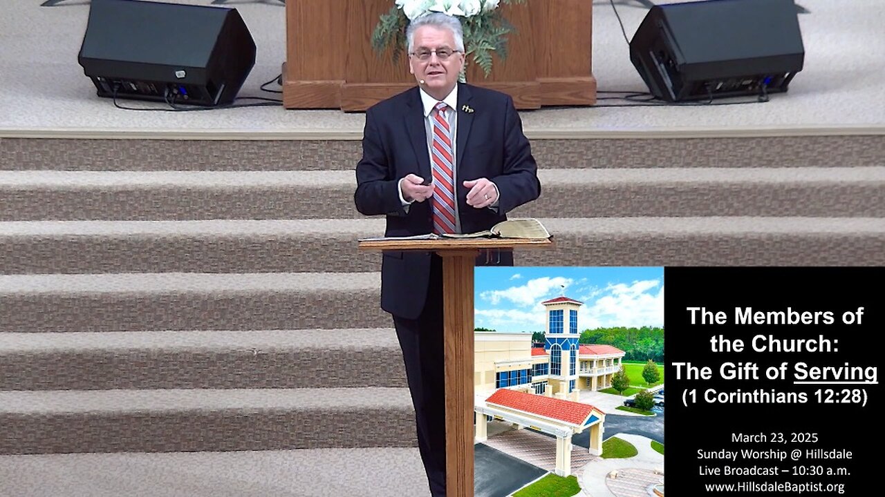 The Members of the Church: The Gift of Serving (Rom. 12:6; 1 Cor. 12:28) - part 1; Sunday, 3/23/25