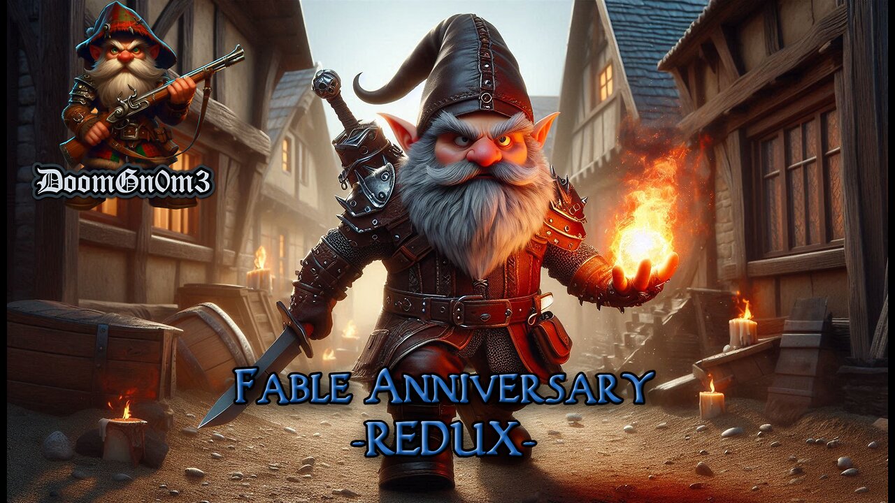 Adventures with DoomGnome: Fable Anniversary, REDUX Mod + Others, ROAD TO 500!
