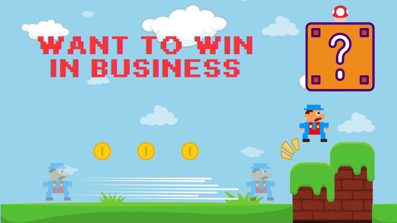 Want to Win in Business?