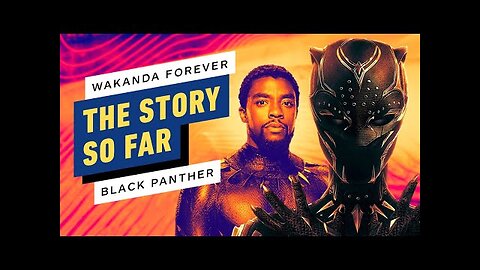 Black Panther Timeline - The Story So Far _ Wakanda Forever and Tragedy in the MCU