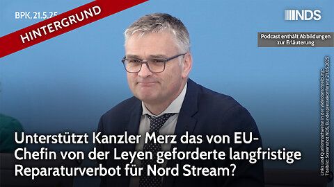 Unterstützt Merz das von von der Leyen geforderte langfristige Reparaturverbot für Nord Stream? BPK