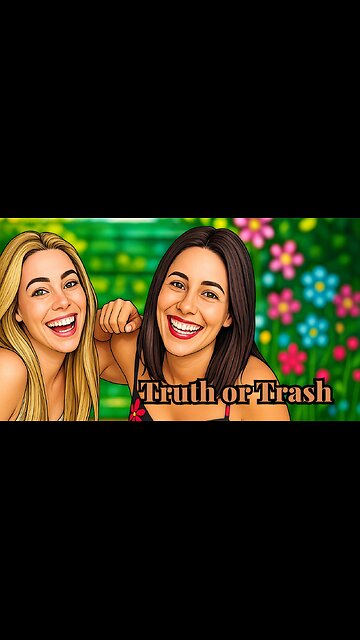 Truth or Trash