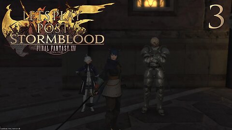 Let's Play Final Fantasy XIV POST STORMBLOOD Ep 3