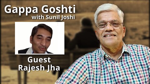 Gappa Goshti - Rajesh Jha interviewed by Sunil Joshi