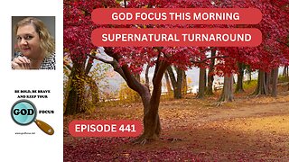 GOD FOCUS THIS MORNING EP441 SUPERNATURAL TURNAROUND