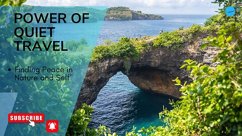 The Transformative Power of Quiet Travel | Finding Peace in Nature’s Hidden Places |