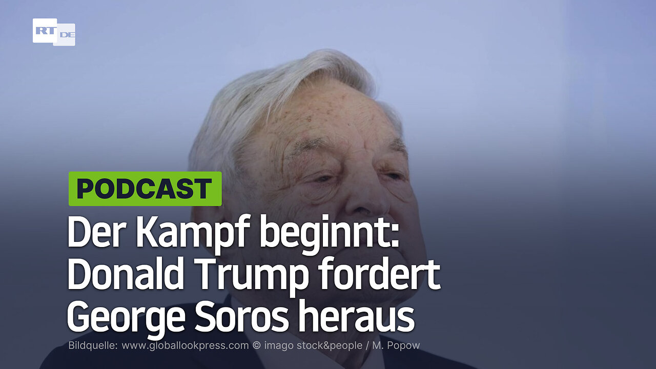 Der Kampf beginnt: Donald Trump fordert George Soros heraus
